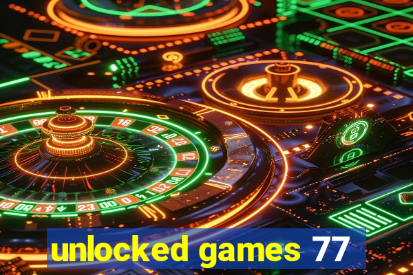 unlocked games 77